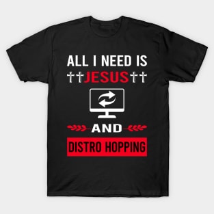 I Need Jesus And Distro Hopping Distrohopper T-Shirt